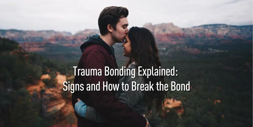 Trauma Bonding Explained: Signs and How to Break the Bond